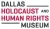 Dallas Holocaust and Human Rights Museum